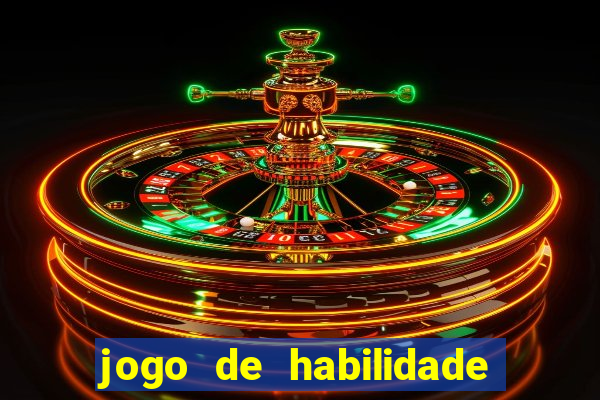 jogo de habilidade para ganhar dinheiro